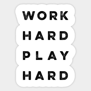 Work Hard Play Hard quote Sticker